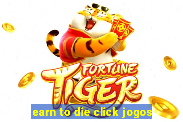 earn to die click jogos